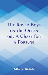 The Rover Boys on the Ocean: A Chase for a Fortune - Arthur M. Winfield