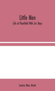 Little Men: Life at Plumfield With Jo's Boys Louisa May Alcott Author
