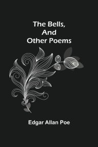 The Bells, And Other Poems Edgar Allan Poe Author