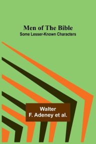 Men of the Bible Some Lesser-Known Characters Walter F. al. Author