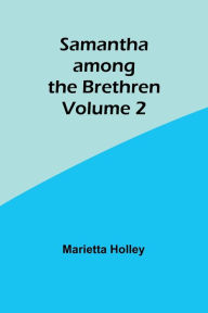 Samantha among the Brethren Volume 2 Marietta Holley Author