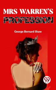 Mrs Warren'S Profession George Bernard Shaw Author