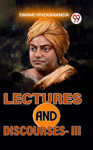Lectures And Discourses-III Swami Vivekananda Author