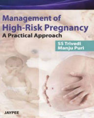 Management of High-Risk Pregnancy : A Practical Approach - S. S. Trivedi