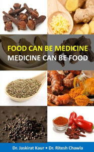 Food Can Be Medicine - Medicine Can Be Food - Dr. Jaskirat Kaur