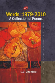 Words: 1979 - 2010: (A Collection of Poems) - D. C. Chambial