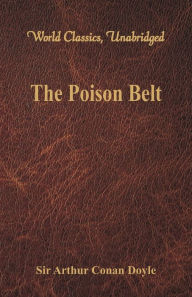 The Poison Belt (World Classics, Unabridged) Arthur Conan Doyle Author