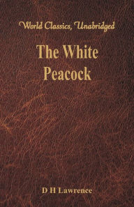 9789386686619 - D. H. Lawrence: The White Peacock (World Classics, Unabridged) - पुस्तक