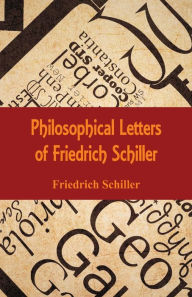 Philosophical Letters of Friedrich Schiller Friedrich Schiller Author