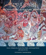 Lepakshi: Architecture, Sculpture, Painting Anna L. Dallapiccola Author