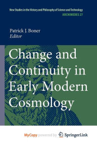 Change and Continuity in Early Modern Cosmology - Patrick J. Boner