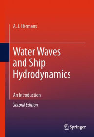 Water Waves and Ship Hydrodynamics: An Introduction A.J. Hermans Author