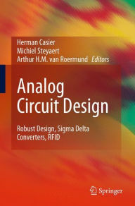 Analog Circuit Design: Robust Design, Sigma Delta Converters, RFID Herman Casier Editor