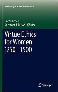Virtue Ethics for Women 1250-1500 Karen Green Editor