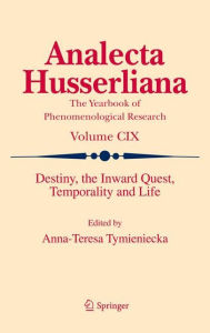 Destiny, the Inward Quest, Temporality and Life Anna-Teresa Tymieniecka Editor