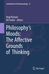 Philosophy's Moods: The Affective Grounds of Thinking Hagi Kenaan Editor