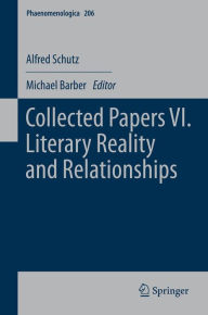 Collected Papers VI. Literary Reality and Relationships Alfred Schutz Author