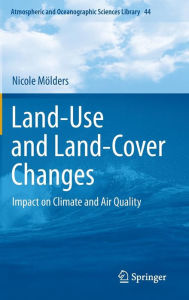 Land-Use and Land-Cover Changes: Impact on Climate and Air Quality Nicole Mïlders Author