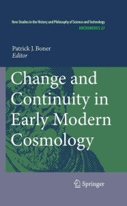 Change and Continuity in Early Modern Cosmology Patrick Bonner Editor