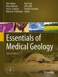 Essentials of Medical Geology: Revised Edition Olle Selinus Editor