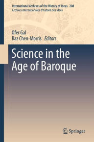 Science in the Age of Baroque Ofer Gal Editor