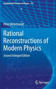 Rational Reconstructions of Modern Physics Peter Mittelstaedt Author