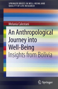 An Anthropological Journey into Well-Being: Insights from Bolivia Melania Calestani Author