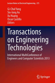 Transactions on Engineering Technologies: International MultiConference of Engineers and Computer Scientists 2013 Gi-Chul Yang Editor