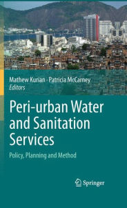 Peri-urban Water and Sanitation Services: Policy, Planning and Method Mathew Kurian Editor