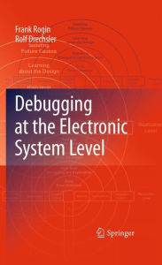Debugging at the Electronic System Level Frank Rogin Author