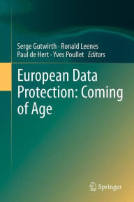 European Data Protection: Coming of Age Serge Gutwirth Editor