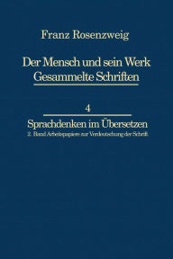 Franz Rosenzweig Sprachdenken: Arbeitspapiere zur Verdeutschung der Schrift U. Rosenzweig Author