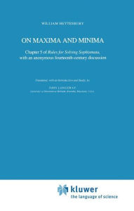 On Maxima and Minima: Chapter 5 of Rules for Solving Sophismata, with an anonymous fourteenth-century discussion William Heytesbury Author