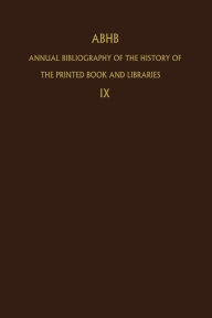 Annual Bibliography of the History of the Printed Book and Libraries: Volume 9: Publications of 1978 and additions from the preceding years H. Vervlie