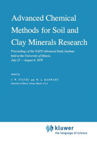 Advanced Chemical Methods for Soil and Clay Minerals Research: Proceedings of the NATO Advanced Study Institute held at the University of Illinois, Ju