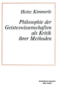 Philosophie der Geisteswissenschaften als Kritik Ihrer Methoden Heinz Kimmerle Author