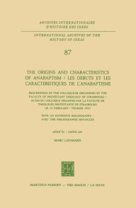 The Origins and Characteristics of Anabaptism / Les Debuts et les Caracteristiques de l'Anabaptisme: Proceedings of the Colloquium Organized by the Fa