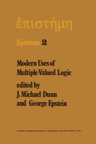 Modern Uses of Multiple-Valued Logic: Invited Papers from the Fifth International Symposium on Multiple-Valued Logic held at Indiana University, Bloom