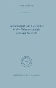 Wissenschaft und Geschichte in der Phï¿½nomenologie Edmund Husserls A. Pazanin Author