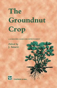 The Groundnut Crop: A scientific basis for improvement - J. Smartt