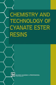 Chemistry and Technology of Cyanate Ester Resins I. Hamerton Editor