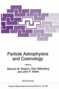 Particle Astrophysics and Cosmology M.M. Shapiro Editor