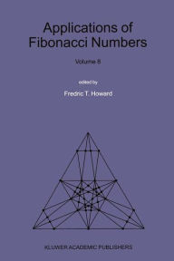 Applications of Fibonacci Numbers: Volume 8: Proceedings of The Eighth International Research Conference on Fibonacci Numbers and Their Applications F