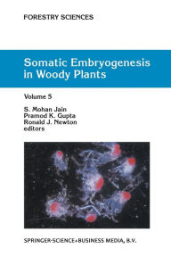 Somatic Embryogenesis in Woody Plants: Volume 5 S.M. Jain Editor