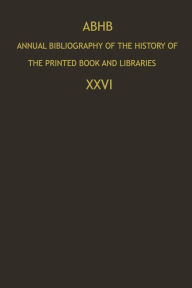 ABHB Annual Bibliography of the History of the Printed Book and Libraries: Publications of 1995 and additions from the preceding years Dept. of Specia
