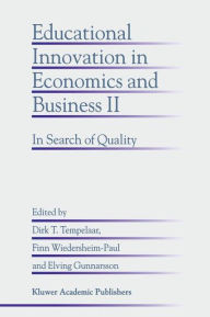 Educational Innovation in Economics and Business II: In Search of Quality Dirk T. Tempelaar Editor
