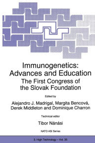 Immunogenetics: Advances and Education: The First Congress of the Slovak Foundation J.A. Madrigal Editor