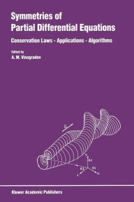 Symmetries of Partial Differential Equations: Conservation Laws - Applications - Algorithms A.M. Vinogradov Editor