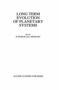 Long Term Evolution of Planetary Systems: Proceedings of the Alexander von Humboldt Colloquium on Celestial Mechanics, held in Ramsau, Austria, 13-19