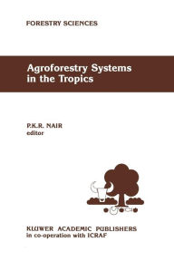 Agroforestry Systems in the Tropics P.K. Nair Editor